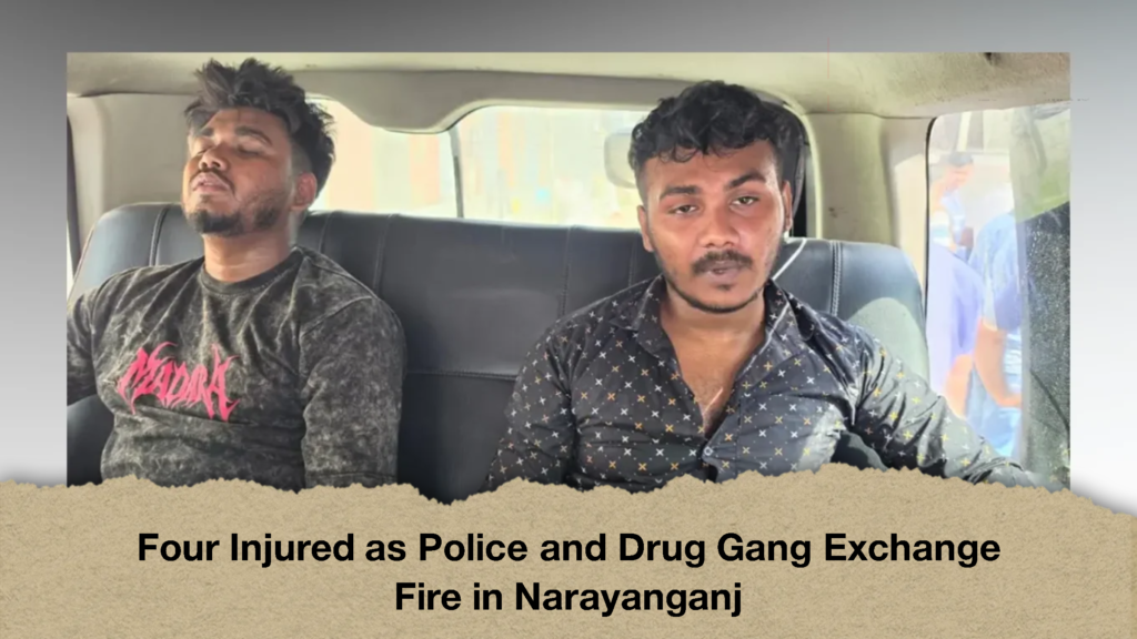 Four Injured as Police and Drug Gang Exchange Fire in Narayanganj 2 Four Injured as Police and Drug Gang Exchange Fire in Narayanganj