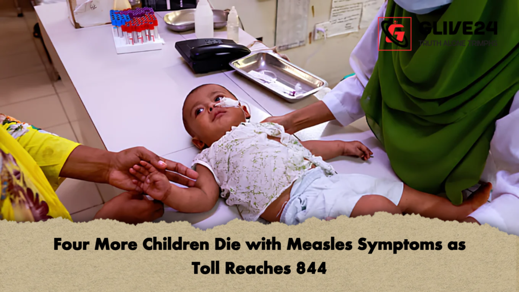 Four More Children Die with Measles Symptoms as Toll Reaches 844 2 Four More Children Die with Measles Symptoms as Toll Reaches 844