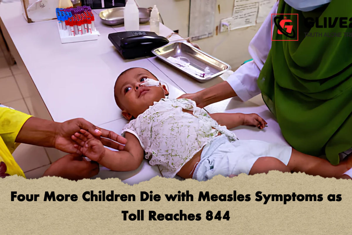 Four More Children Die with Measles Symptoms as Toll Reaches 844