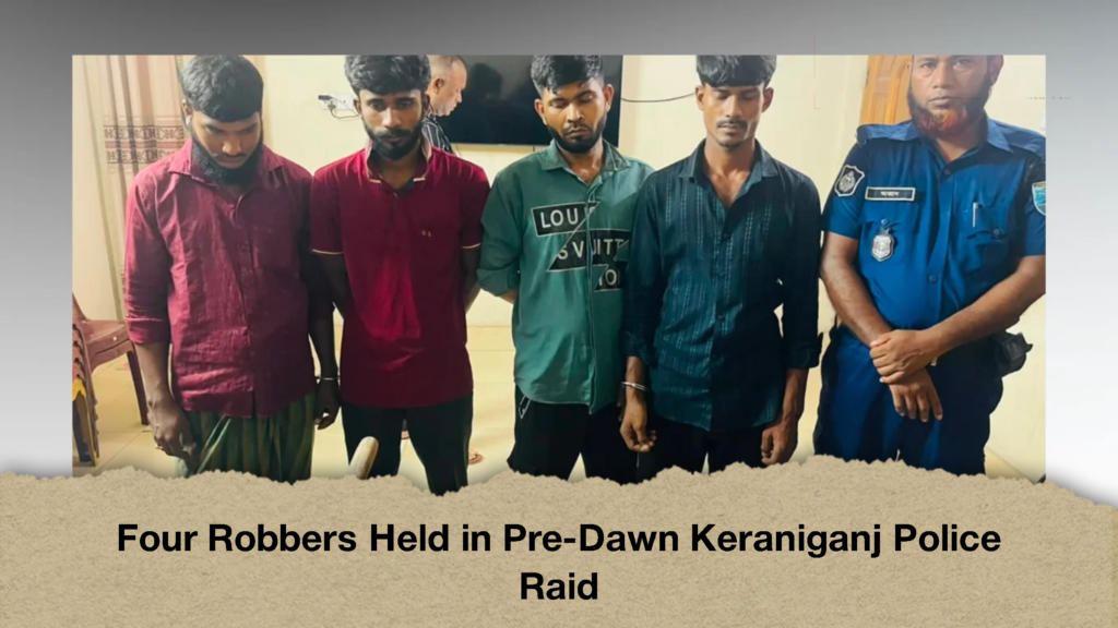 Four Robbers Held in Pre-Dawn Keraniganj Police Raid (2)