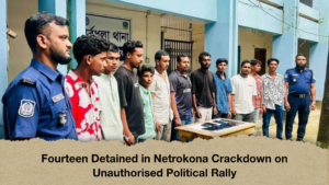 Fourteen Detained in Netrokona Crackdown on Unauthorised Political Rally