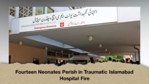 Fourteen Neonates Perish in Traumatic Islamabad Hospital Fire
