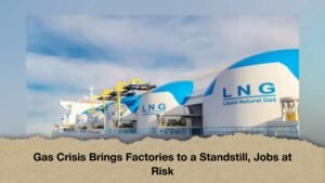 Gas Crisis Brings Factories to a Standstill, Jobs at Risk