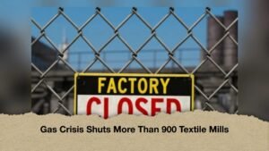 Gas Crisis Shuts More Than 900 Textile Mills