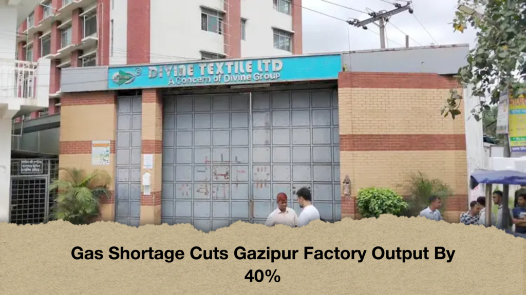 Gas Shortage Cuts Gazipur Factory Output By 40 Gas Shortage Cuts Gazipur Factory Output By 40%