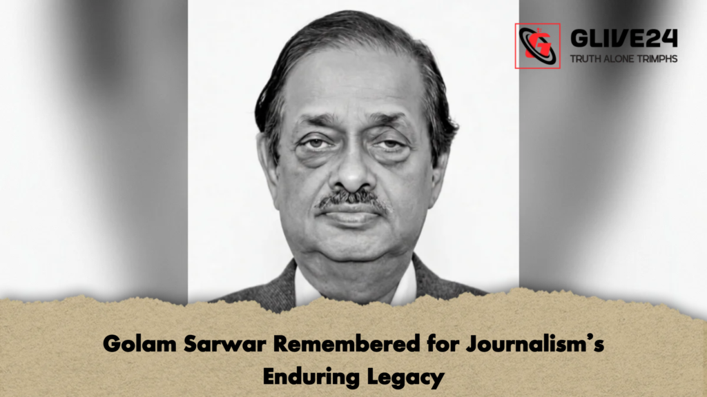 Golam Sarwar Remembered for Journalisms Enduring Legacy Golam Sarwar Remembered for Journalism’s Enduring Legacy