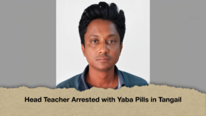 Head Teacher Arrested with Yaba Pills in Tangail