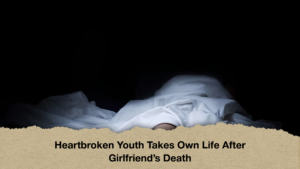 Heartbroken 2 Heartbroken Youth Takes Own Life After Girlfriend's Death