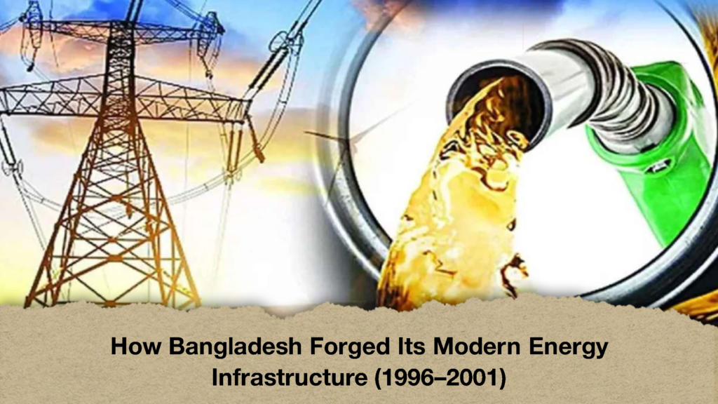 How Bangladesh Forged Its Modern Energy Infrastructure (1996–2001) (2)