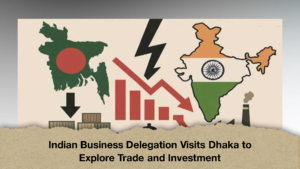 Indian Business Delegation Visits Dhaka to Explore Trade and Investment 2 Indian Business Delegation Visits Dhaka to Explore Trade and Investment