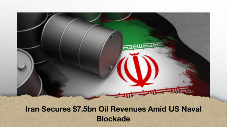 Iran Secures $7.5bn Oil Revenues Amid US Naval Blockade