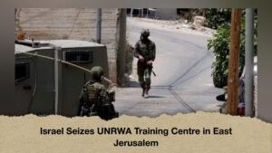 Israel Seizes UNRWA Training Centre in East Jerusalem