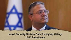 Israeli Security Minister Calls for Nightly Killings of 40 Palestinians