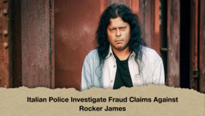Italian Police Investigate Fraud Claims Against Rocker James Italian Police Investigate Fraud Claims Against Rocker James