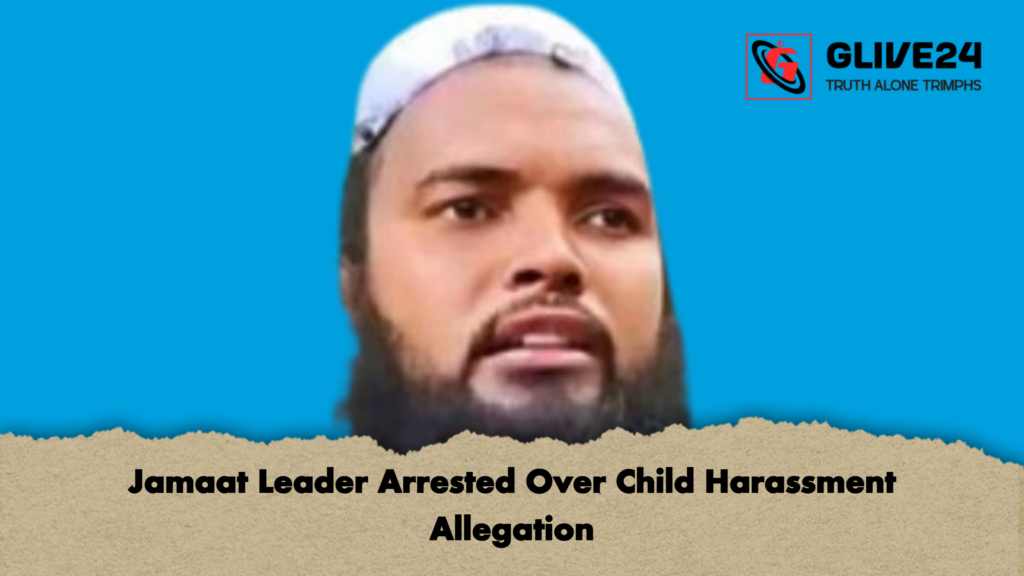 Jamaat Leader Arrested Over Child Harassment Allegation 1 Jamaat Leader Arrested Over Child Harassment Allegation Jamaat Leader Arrested Over Child Harassment Allegation