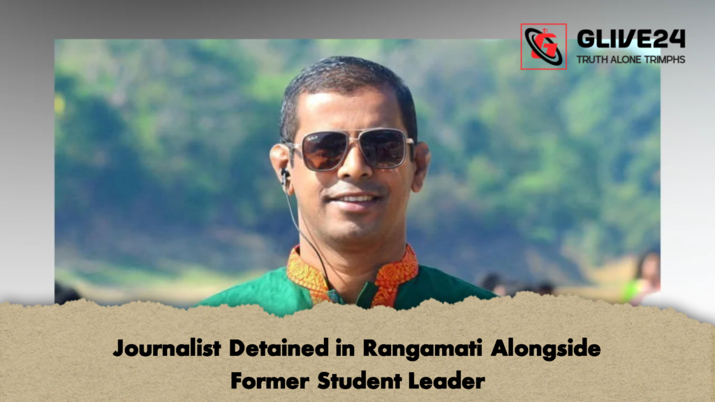 Journalist Detained in Rangamati Alongside Former Student Leader 3 Journalist Detained in Rangamati Alongside Former Student Leader 2 Journalist Detained in Rangamati Alongside Former Student Leader