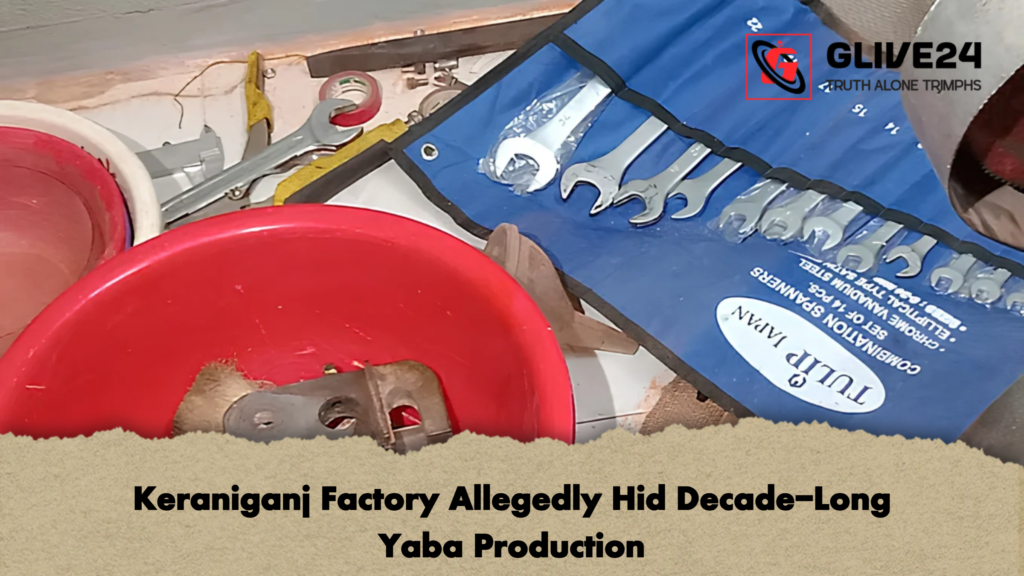 Keraniganj Factory Allegedly Hid Decade-Long Yaba Production 3 Keraniganj Factory Allegedly Hid Decade Long Yaba Production 2 Keraniganj Factory Allegedly Hid Decade-Long Yaba Production