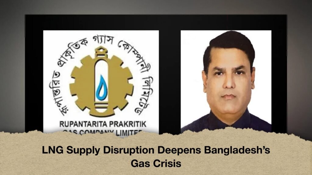 LNG Supply Disruption Deepens Bangladesh’s Gas Crisis