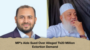 MPs Aide Sued Over Alleged Tk20 Million Extortion Demand MP’s Aide Sued Over Alleged Tk20 Million Extortion Demand
