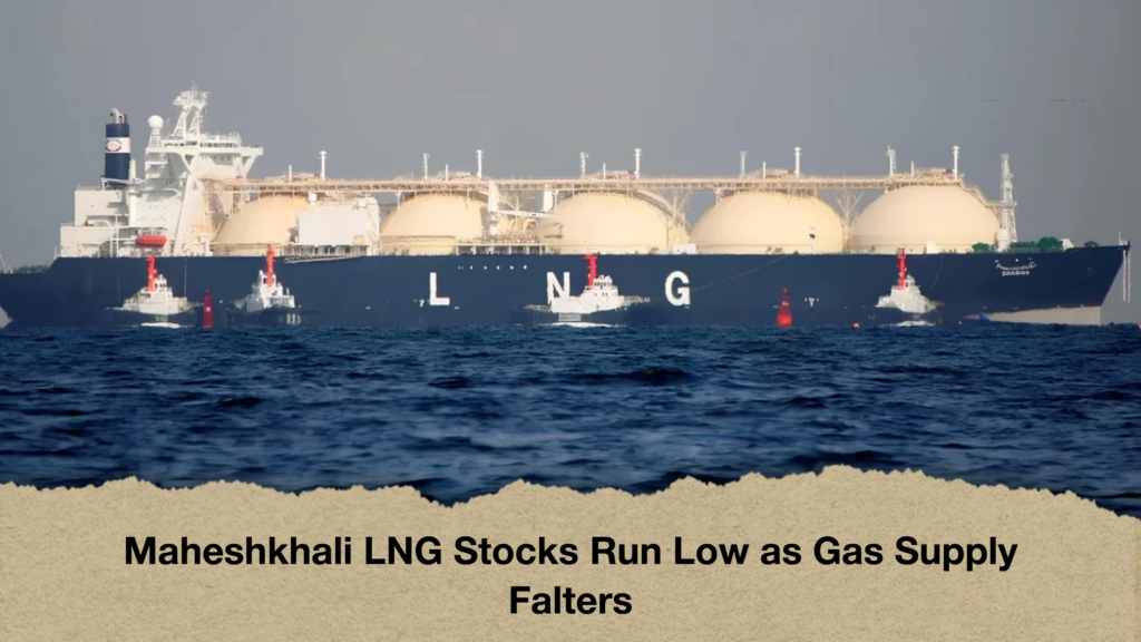 Maheshkhali LNG Stocks Run Low as Gas Supply Falters