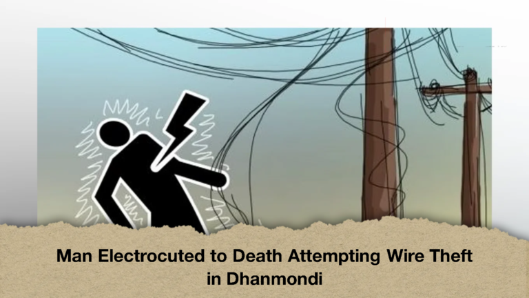 Man Electrocuted to Death Attempting Wire Theft in Dhanmondi (2)
