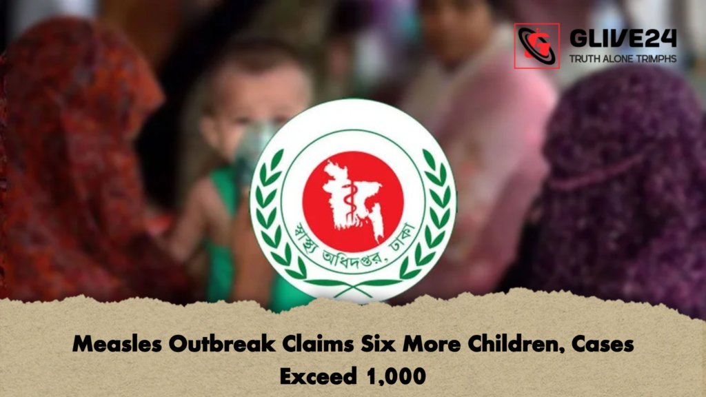 Measles Outbreak Claims Six More Children Cases Exceed 1000 Measles Outbreak Claims Six More Children, Cases Exceed 1,000