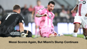 Messi Scores Again, But Miami’s Slump Continues (2)