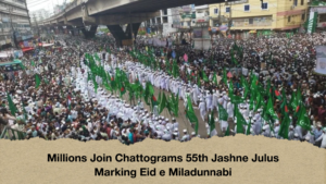 Millions Join Chattograms 55th Jashne Julus Marking Eid e Miladunnabi Millions Join Chattograms 55th Jashne Julus Marking Eid e Miladunnabi