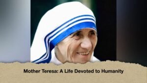 Mother Teresa A Life Devoted to Humanity