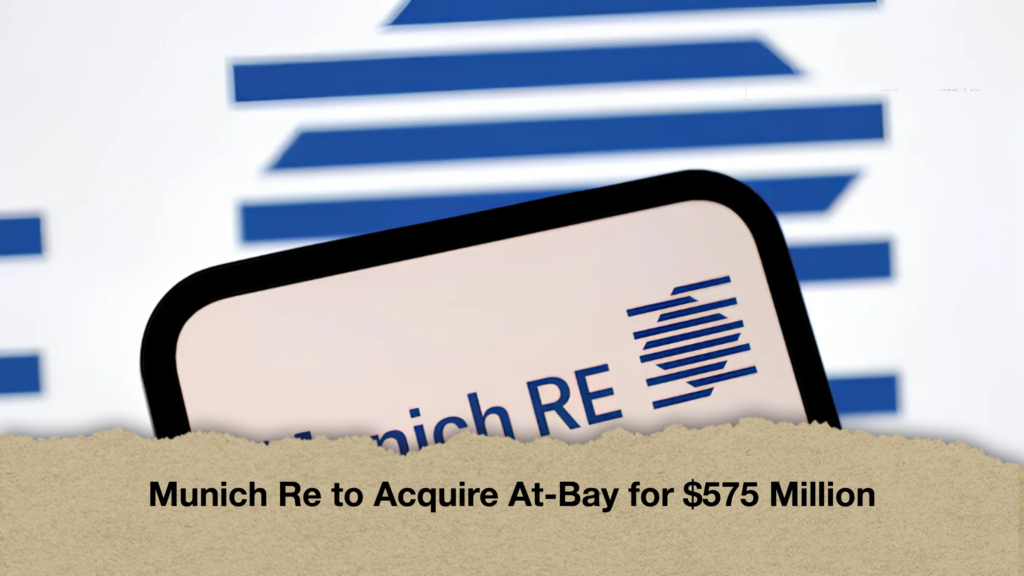 Munich Re to Acquire At-Bay for $575 Million 3 Munich Re to Acquire At-Bay for $575 Million