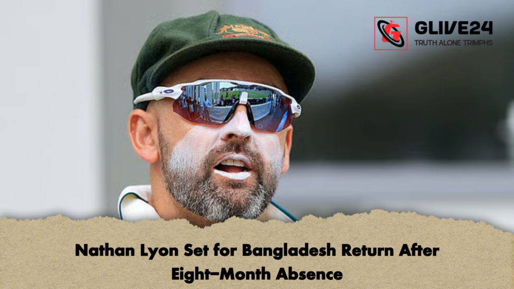 Nathan Lyon Set for Bangladesh Return After Eight-Month Absence 2 Nathan Lyon Set for Bangladesh Return After Eight Month Absence Nathan Lyon Set for Bangladesh Return After Eight-Month Absence