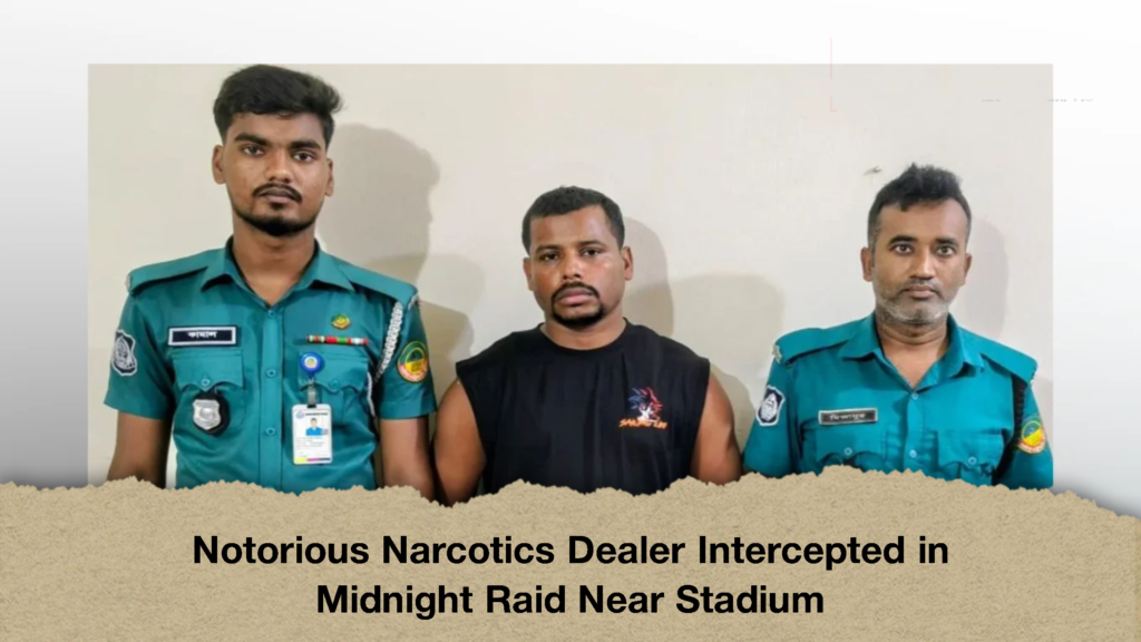 Notorious Narcotics Dealer Intercepted in Midnight Raid Near Stadium 2 Notorious Narcotics Dealer Intercepted in Midnight Raid Near Stadium