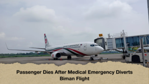 Passenger Dies After Medical Emergency Diverts Biman Flight