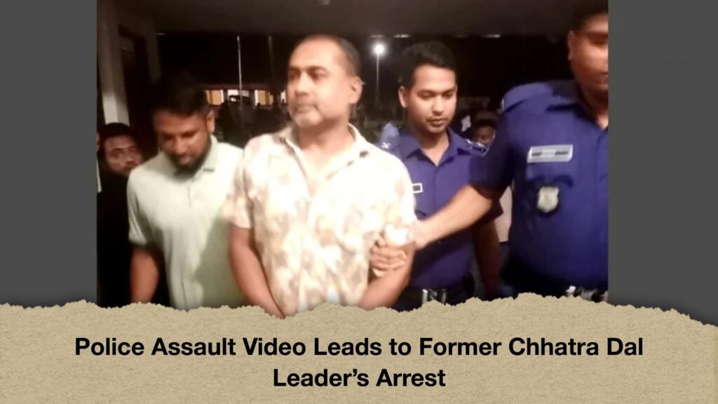 Police Assault Video Leads to Former Chhatra Dal Leader’s Arrest