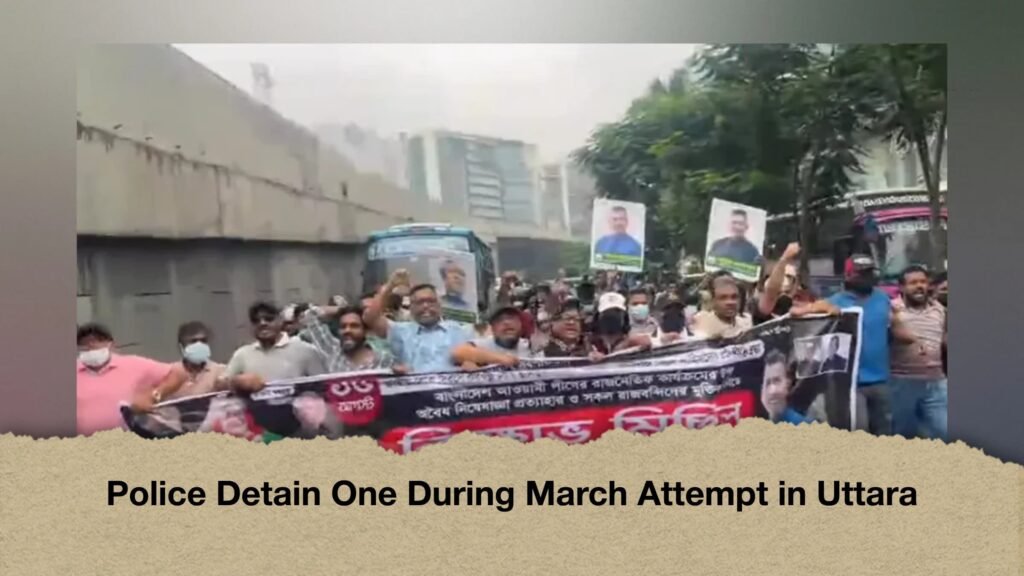 Police Detain One During March Attempt in Uttara