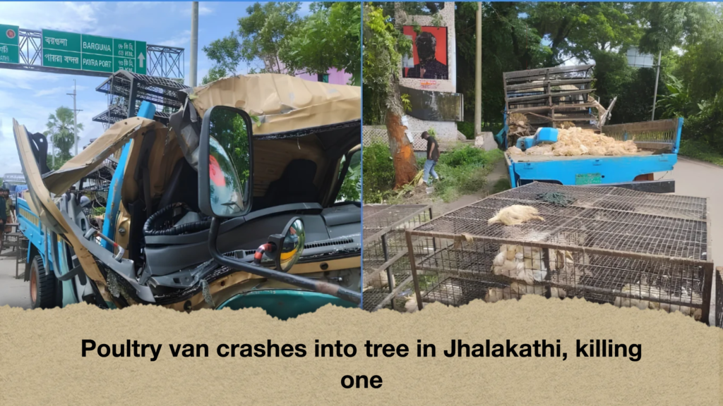 Poultry van crashes into tree in Jhalakathi, killing one