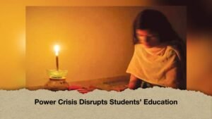 Power Crisis Disrupts Students Education 1 Power Crisis Disrupts Students’ Education