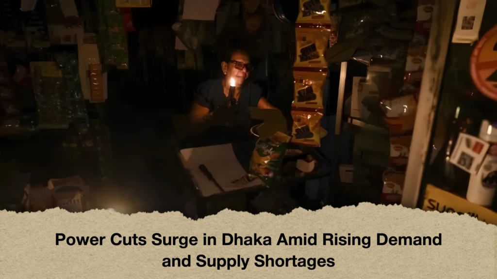 Power Cuts Surge in Dhaka Amid Rising Demand and Supply Shortages