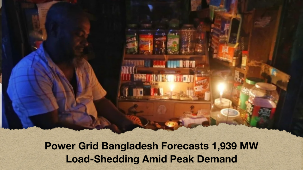 Power Grid Bangladesh Forecasts 1939 MW Load Shedding Amid Peak Demand Power Grid Bangladesh Forecasts 1,939 MW Load-Shedding Amid Peak Demand