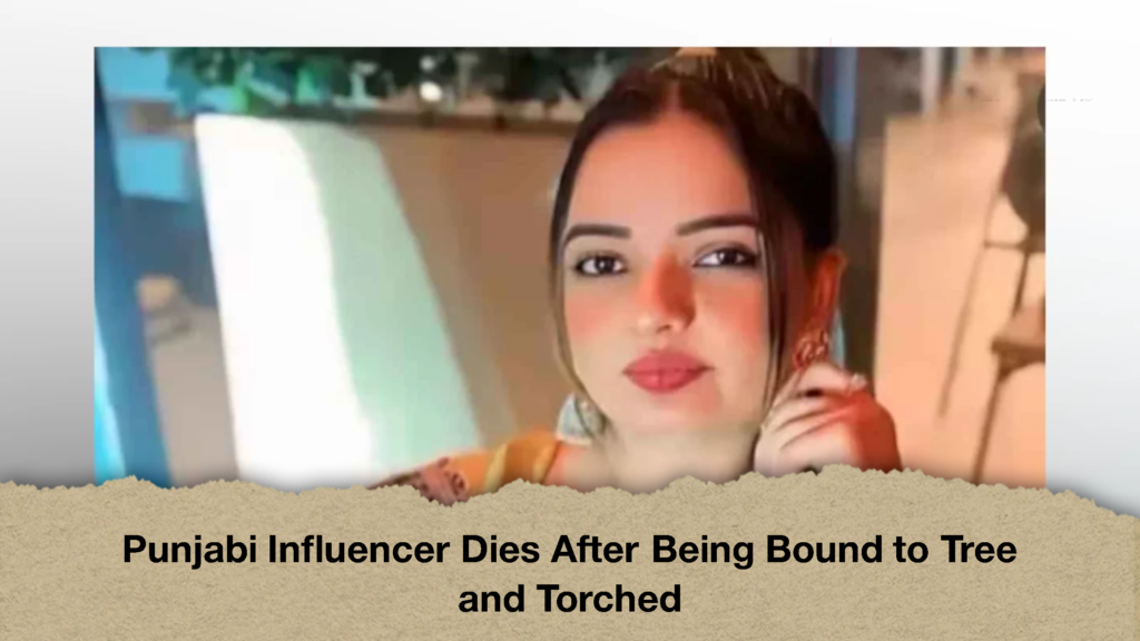 Punjabi Influencer Dies After Being Bound to Tree and Torched 2 Punjabi Influencer Dies After Being Bound to Tree and Torched
