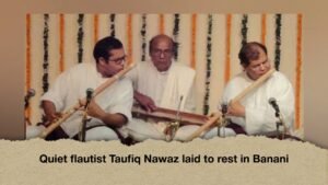 Quiet flautist Taufiq Nawaz laid to rest in Banani