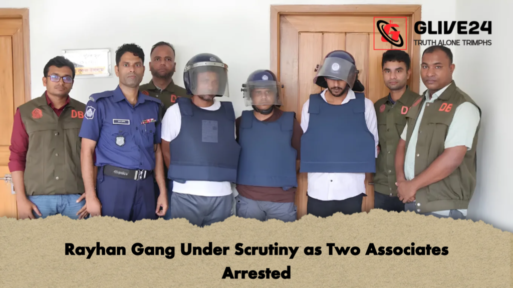 Rayhan Gang Under Scrutiny as Two Associates Arrested 2 Rayhan Gang Under Scrutiny as Two Associates Arrested