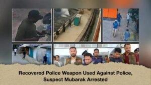 Recovered Police Weapon Used Against Police, Suspect Mubarak Arrested