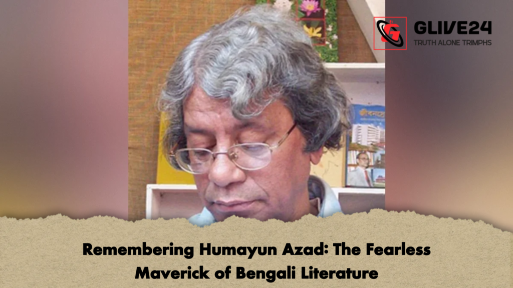 Remembering Humayun Azad The Fearless Maverick of Bengali Literature Remembering Humayun Azad: The Fearless Maverick of Bengali Literature