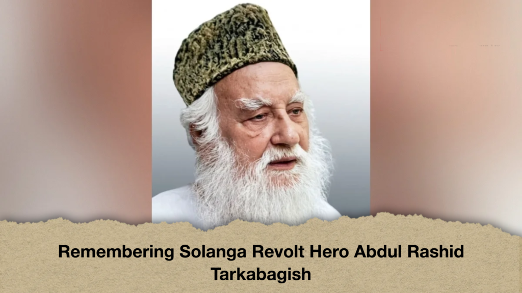 Remembering Solanga Revolt Hero Abdul Rashid Tarkabagish