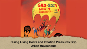 Rising Living Costs and Inflation Pressures Grip Urban Households