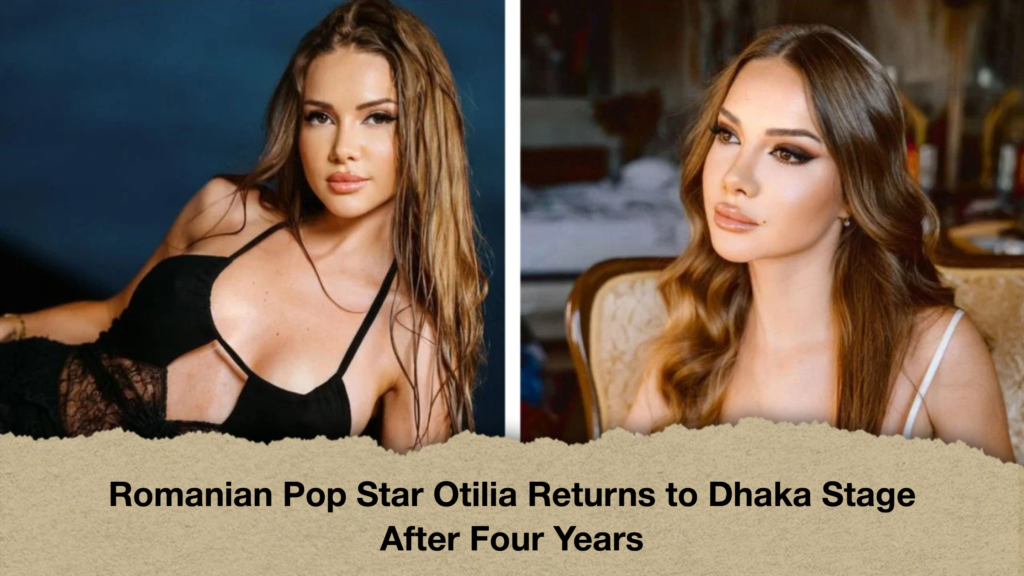 Romanian Pop Star Otilia Returns to Dhaka Stage After Four Years 3 Romanian Pop Star Otilia Returns to Dhaka Stage After Four Years Romanian Pop Star Otilia Returns to Dhaka Stage After Four Years