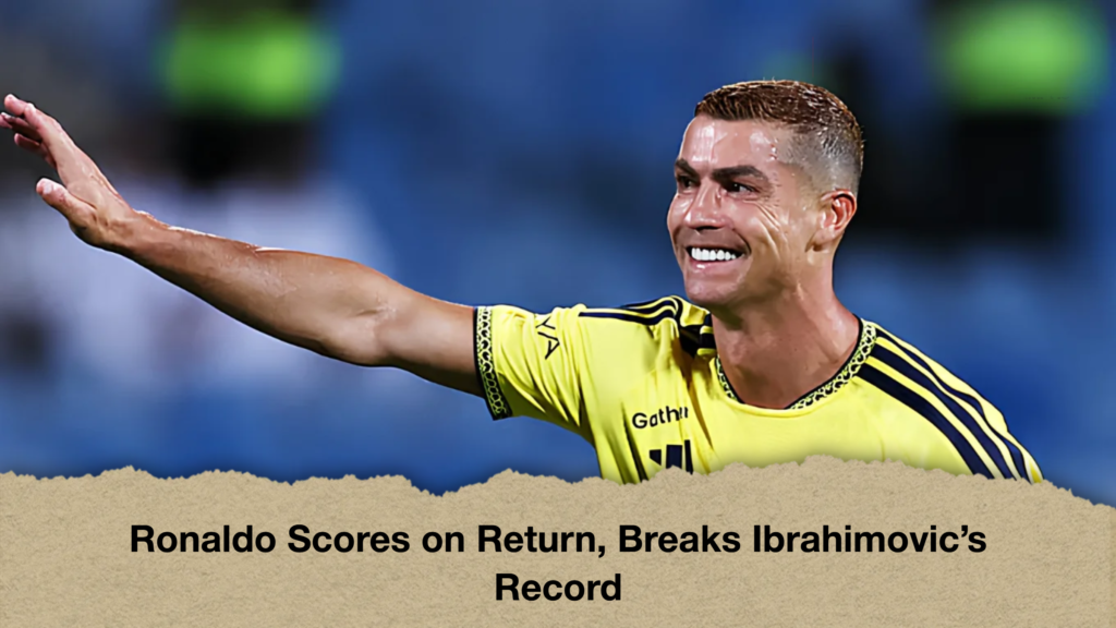 Ronaldo Scores on Return, Breaks Ibrahimovic’s Record