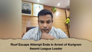 Roof Escape Attempt Ends in Arrest of Kurigram Awami League Leader