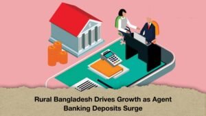 Rural Bangladesh Drives Growth as Agent Banking Deposits Surge